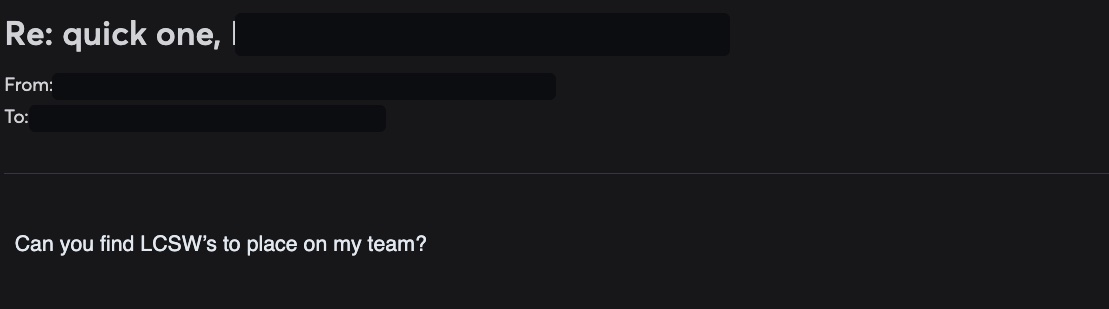Redacted email reply asking us to find licensed clinicians for their team